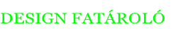 DESIGN FATÁROLÓ