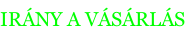 IRÁNY A VÁSÁRLÁS