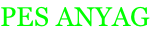 PES ANYAG