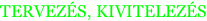 TERVEZÉS, KIVITELEZÉS